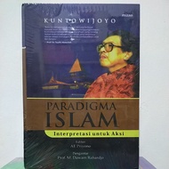 Paradigma Islam - Interpretasi untuk Aksi - Kuntowijoyo - NR