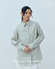 Taupe.brand - The Easy Cotton Shirt เสื้อเชิ้ต ที่มีการออกแบบทรง สี เนื้อผ้า ทุกรายละเอียดของเสื้อเช