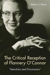 The Critical Reception of Flannery O`Connor, 195 - Searchers and Discoverers by Robert C. Evans (US edition, hardcover)