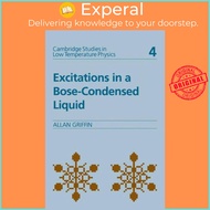 Excitations in a Bose-condensed Liquid by Allan Griffin (UK edition, paperback)