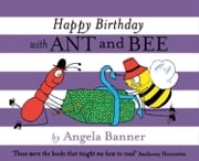 Happy Birthday with Ant and Bee (Ant and Bee) Angela Banner