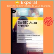 The BBC Asian Network : The Cultural Production of Diversity by Gurvinder Aujla-Sidhu (paperback)