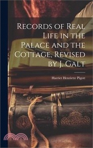 Records of Real Life in the Palace and the Cottage, Revised by J. Galt
