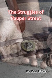 The Struggles of Pauper Street Ben Davis