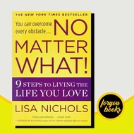 No matter what : 9 steps to living the life you love Nicholas, Lisa