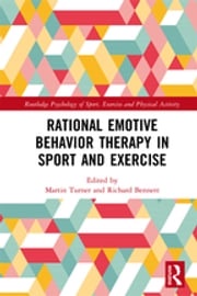 Rational Emotive Behavior Therapy in Sport and Exercise Martin Turner