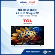 Mewah Home_TCL_C655_50/55/65/75'/85/98'' QLED 4K UHD_Google TV_AiPQ PRO PROCESSOR_Ready Stock + Fast