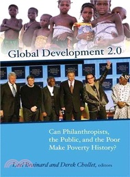 42042.Global Development 2.0: Can Philanthropists, the Public, and the Poor Make Poverty History?