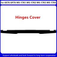 New For MSI GE76 GP76 MS-17K1 MS-17K2 MS-17K3 MS-17K4 Series Laptop Hinges Cover