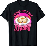 Pound My Cake Daddy Rude Naughty Adult Sex Funny T Shirt