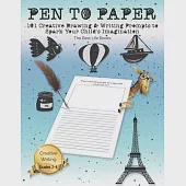 Pen to Paper: 101 Creative Drawing &amp; Writing Prompts to Spark Your Child’’s Imagination