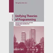 Unifying Theories of Programming: Third International Symposium, UTP 2010, Shanghai, China, November 15-16, 2010, Proceedings