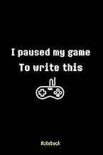 I paused my game to write this notebook: 6β X 9β Book 15.24cm X 22.86cm 120 pages Simple design in m