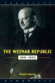The Weimar Republic 1919-1933 Ruth Henig