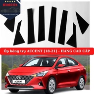 Ốp bóng trụ cửa xe ACCENT 2018-2024+ Hàng cao cấp ốp trụ bóng ACCENT 2018-2024+