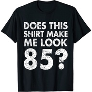 Does This Shirt Make Look 85 Years T-Shirt Funny 85Th Birthday Vintage  Men