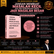 FR BookSeries #340 | Jangan Membuat Masalah Kecil Dalam Hubungan Cinta Jadi Masalah Besar by Richard