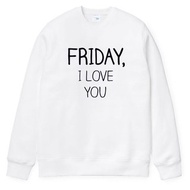 FRIDAY, I LOVE YOU 男女大學T 刷毛 中性版 白色 星期五,我愛你