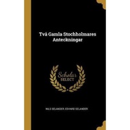 [100% Original Books] - Tv Gamla Stochholmares Anteckningar by Edvard Selander Nils Selander (hardco