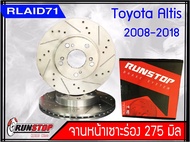 ส่งฟรี!! จานเบรคหน้า เซาะร่อง Runstop Racing Slot Toyota Altis 2008-2018 ขนาด 275 มิล 1 คู่ ( 2 ชิ้น) Rlaid71