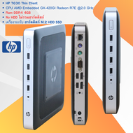 HP T630 Thin Client -CPU AMD Embedded GX-420GI Radeon R7E 2.0 GHz -DDR4 4GB -No HDD ไม่รวมฮาร์ดดิสก