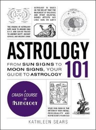 Astrology 101 : From Sun Signs to Moon Signs, Your Guide to Astrology by Kathleen Sears (hardcover)