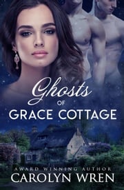 Ghosts of Grace Cottage Carolyn Wren