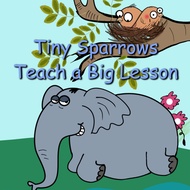 Tiny Sparrows Teach a Big Lesson: Adapted from an Indian Story