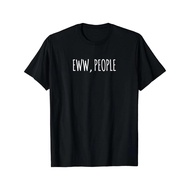 EWW, PEOPLE, Funny Sarcastic Hipster Introvert T-Shirt