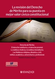 La revisión del Derecho de Mérito para su puesta en mejor valor cívico constitucional Rodolfo Orantos y Martín
