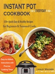 Instant Pot Everyday Cookbook Lesley Wagner