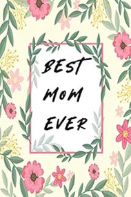 BEST MOM EVER: A No-Stress, No-Rules Journal (Activity Journal for Teen Girls and Moms, Diary for Tw