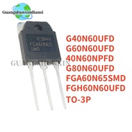 5PCS G40N60UFD G60N60UFD FGA60N65SMD 40N60NPFD G80N60UFD TO-3P 60N65 40N60 80N60 Field Effect Transi