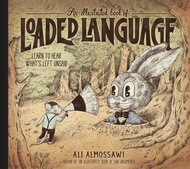 An Illustrated Book of Loaded Language: Learn to Hear What’s Left Unsaid (Bad Arguments) An Illustra