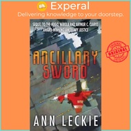 Ancillary Sword : SEQUEL TO THE HUGO, NEBULA AND ARTHUR C. CLARKE AWARD-WINNING AN by Ann Leckie (UK