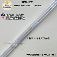 SERIAL NO : TPMT322108-068 TPM 32" LED TV BACKLIGHT (LAMPU TV) TPM 32 INCH LED TV BACKLIGHT