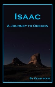 Isaac: A Journey to Oregon Kevin Boos