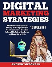 Digital Marketing Strategy 10 books in 1: A Comprehensive Guide to Thriving in the Digital Realm Fro