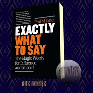 Exactly What to Say: The Magic Words for Influence and Impact