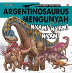 Ensiklopedia Dinosaurus: Argentinosaurus Mengunyah Nyam! Nyam! Nyam!