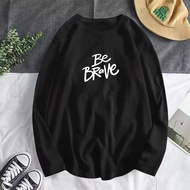 BAJU RAYA PEREMPUAN LELAKI 2023 TSHIRT LENGAN PANJANG Be Brave Baju Grafik Kain Cotton T-Shirt Women Men Muslimah viral