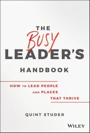 The Busy Leader's Handbook Quint Studer