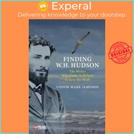 [English - 100% Original] - Finding W. H. Hudson - The Writer Who Came to  by Conor Mark Jameson (UK edition, paperback)