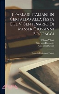 16318.I Parlari Italiani in Certaldo Alla Festa Del V Centenario Di Messer Giovanni Boccacci: Omaggio Di Giovanni Papanti