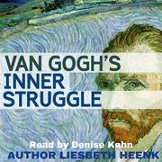 Van Gogh's Inner Struggle Liesbeth Heenk
