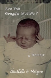 Are You Gregg's Mother? Charlotte G. Morgan