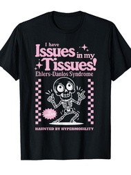 Ehlers-Danlos Syndrome Awareness "Issues in My Tissues" Graphic Crew Neck T-Shirt - Cute EDS Humor D
