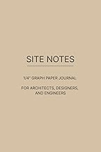 Site Notes: A 1/4” Graph Paper Sketchbook for Architects, Designers & Engineers to Draft Ideas, Plan