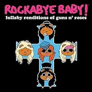 Rockabye Baby! Lullaby Renditions of Guns N' Roses