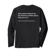 Dear Person Behind Me The World Is A Better Place With You Long Sleeve T-Shirt